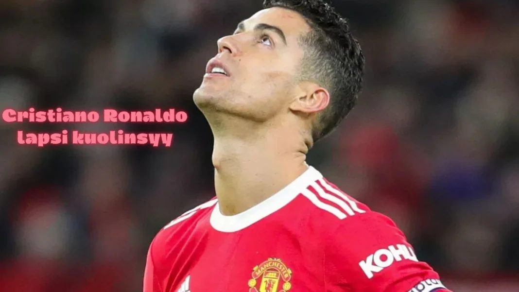Cristiano Ronaldo lapsi kuolinsyy